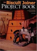 The Biscuit Joiner Project Book: Tips & Techniques to Simplify Your Woodworking Using This Great Tool 1558705929 Book Cover
