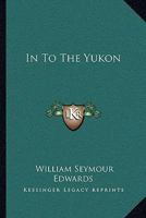 In To the Yukon 1518664997 Book Cover