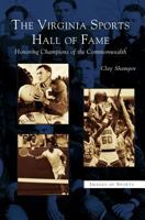 Virginia Sports Hall of Fame: Honoring Champions of the Commonwealth 1531612091 Book Cover