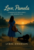 Love, Pamela: A Memoir of Resilience and Redemption B0FMS127F4 Book Cover
