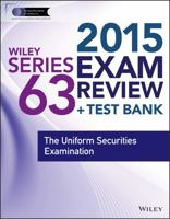Wiley Series 63 Exam Review 2015 + Test Bank: The Uniform Securities Examination 1118857054 Book Cover