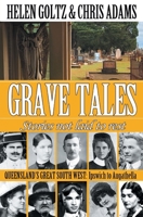 Grave Tales: Queensland's Great South West: Ipswich to Augathella 099418221X Book Cover