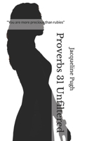 Proverbs 31 Unfiltered B08YQM3WZ9 Book Cover