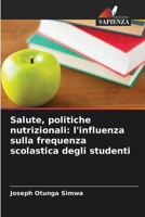 Salute, politiche nutrizionali: l'influenza sulla frequenza scolastica degli studenti (Italian Edition) 6209716636 Book Cover