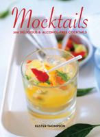 Mocktails: 200 Delicious & Alcohol-Free Cocktails. Kester Thompson 1845434870 Book Cover