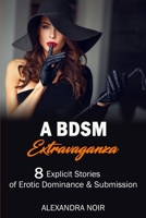 A BDSM Extravaganza - 8 Explicit Stories of Erotic Dominance & Submission (BDSM Bedtime Stories) B08HTL1GD3 Book Cover