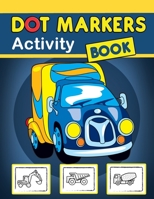 Dot Markers Activity Book: Fun Trucks and Vehicles Gift For Kids Toddlers Preschoolers Ages 1-3 2-4 3-5 4-8 Big Guided Dot B091DYRS2C Book Cover