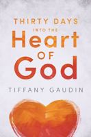 Thirty Days Into The Heart Of God 1737885522 Book Cover