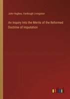An Inquiry Into the Merits of the Reformed Doctrine of Imputation 3385110343 Book Cover
