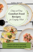 Tasty and Cheap Comfort Food Recipes for Everyday Meal: Quick and easy essential comfort food recipe book 1803175346 Book Cover