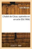 L'habit de César, opérette en un acte 2418265218 Book Cover