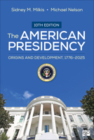 The American Presidency: Origins and Development, 1776–2025 1071917412 Book Cover