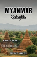 MYANMAR Reisgids 2026: Ontdek de wonderen van Myanmar: oude tempels, serene meren en kleurrijke lokale markten B0FRFH2WK2 Book Cover
