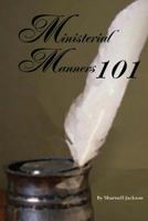 Ministerial Manners 101: The Minister in YOU! 154898924X Book Cover