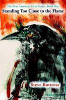 Standing Too Close to the Flame 1932047190 Book Cover