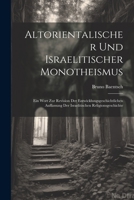 Altorientalischer Und Israelitischer Monotheismus: Ein Wort Zur Revision Der Entwicklungsgeschichtlichen Auffassung Der Israelitischen Religionsgeschi 1021671665 Book Cover