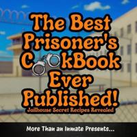 The Best Prisoner's Cookbook Ever Published! B0G533M9CC Book Cover