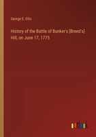 History of the Battle of Bunker's [Breed's] Hill, on June 17, 1775 3385230470 Book Cover