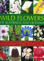 Wild Flowers of Australia and Oceania: An Illustrated Guide to the Floral Diversity of Australia, New Zealand and the Islands of the Pacific Ocean, with ... Illustrations, Maps and Photographs 184476544X Book Cover