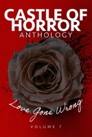 Castle of Horror Anthology Volume 7: Love Gone Wrong 1736472690 Book Cover