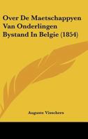 Over De Maetschappyen Van Onderlingen Bystand In Belgie (1854) 1160221103 Book Cover