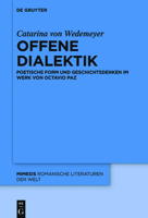 Offene Dialektik: Poetische Form Und Geschichtsdenken Im Werk Von Octavio Paz 3110766019 Book Cover