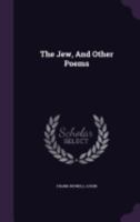 The Jew, and Other Poems 1341619397 Book Cover