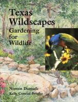 Texas Wildscapes: Gardening for Wildlife 1885696302 Book Cover