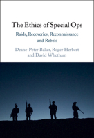 The Ethics of Special Ops: Raids, Recoveries, Reconnaissance and Rebels 1009292056 Book Cover