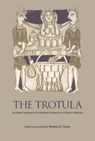 The Trotula: An English Translation of the Medieval Compendium of Women's Medicine (The Middle Ages Series) 0812218086 Book Cover