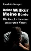Deine Willkür - Meine Bürde (German Edition) 3749736391 Book Cover