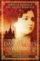 A Very Dangerous Woman: The Lives, Loves and Lies of Russia's Most Seductive Spy 1780747977 Book Cover