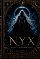 Nyx: Goddess of Eternal Night (Walking Between the Worlds) B0DXZ3KW1G Book Cover
