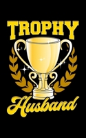 Trophy Husband: Cute & Funny Trophy Husband Proud Husband 2020 Pocket Sized Weekly Planner & Gratitude Journal (53 Pages, 5" x 8") - Blank Sections ... - Small Fit For Purses, Backpacks & Pockets 1679679678 Book Cover