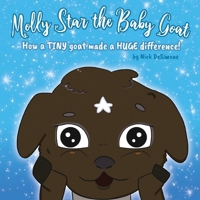 Molly Star the Baby Goat: How a TINY goat made a HUGE difference! B08QBRGPM5 Book Cover