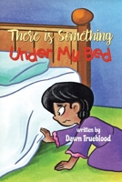 There is Something Under My Bed 1968970800 Book Cover