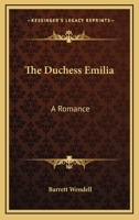 The Duchess Emilia: A Romance 0548497176 Book Cover