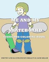 Me And My Skateboard: Story and Coloring Book 1461056721 Book Cover