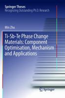 Ti-Sb-Te Phase Change Materials: Component Optimisation, Mechanism and Applications 9811043817 Book Cover