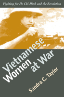 Vietnamese Women at War: Fighting for Ho Chi Minh and the Revolution (Modern War Studies) 0700612564 Book Cover