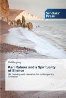 Karl Rahner and a Spirituality of Silence 3639717430 Book Cover