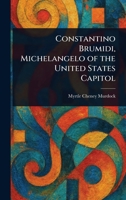 Constantino Brumidi, Michelangelo of the United States Capitol 1023502879 Book Cover