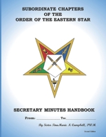 Subordinate Chapters of the Order of the Eastern Star Secretary Minutes HandBook: Secretary Minutes HandBook 1987416740 Book Cover