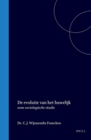 De evolutie van het huwelijk: eene sociologische studie (Dutch Edition) 9004559604 Book Cover