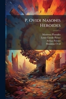 P. Ovidi Nasonis Heroides: With the Greek Translation of Planudes 1143743911 Book Cover
