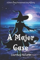 A Major Case: A Siren's Song Paranormal Cozy Mystery (A Siren's Song Paranormal Cozy Mystery Series) B0DCVHVHCJ Book Cover