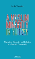 A Muslim Minority in Turkey: Migration, Ethnicity and Religion in a Bosniak Community 1788311833 Book Cover