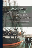 Emancipation and the freed in American sculpture 1015778178 Book Cover