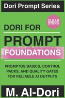 Dori for Prompt Foundations: PromptOS Basics, Control Packs, and Quality Gates for Reliable AI Outputs (Dori Prompt Series) B0GJZJWZXS Book Cover