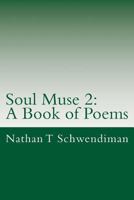 Soul Muse 2: A Book of Poems 1534842047 Book Cover
